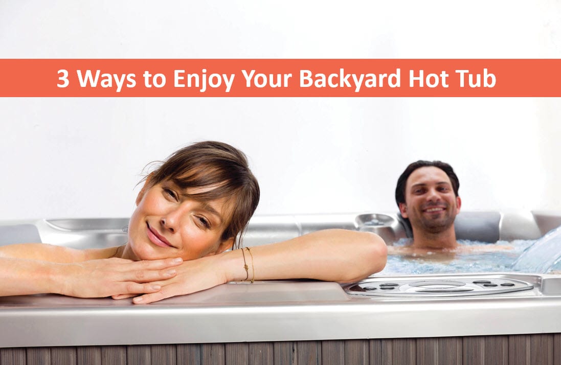 3 Ways to Enjoy a Reno Backyard Hot Tub or Portable Spa