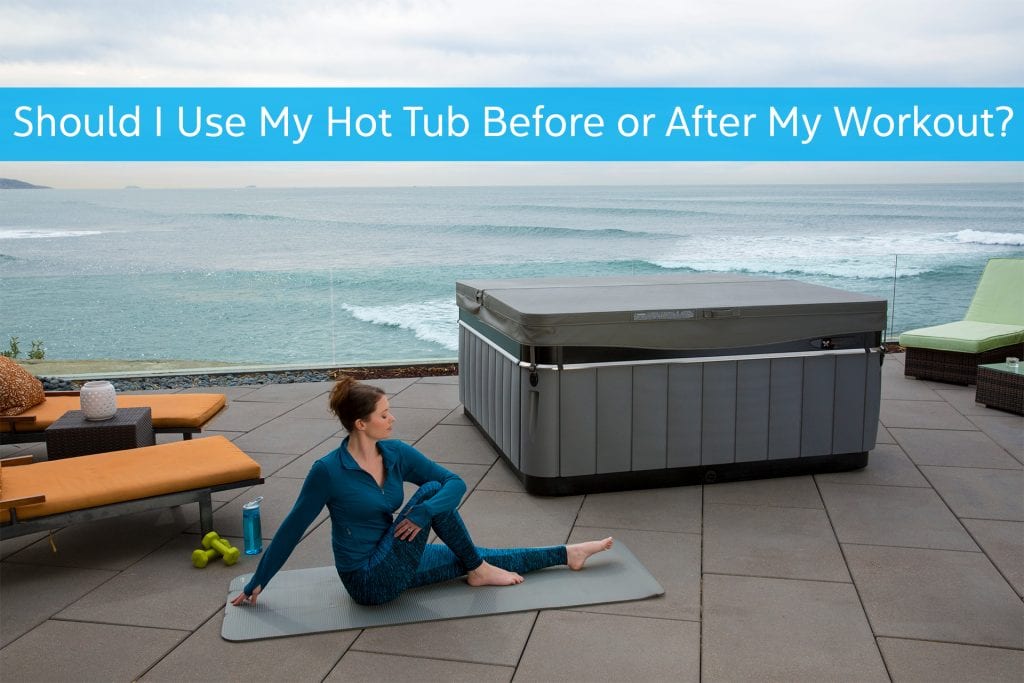 Should I Use my Hot Tub Before or After My Workout? Hot Tubs, Swim