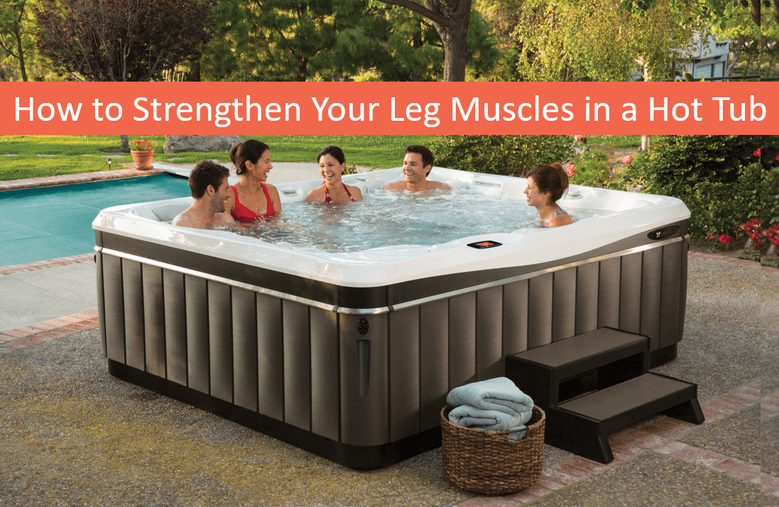 How to Strengthen Your Leg Muscles in a Spa – Hot Tubs Lake Tahoe