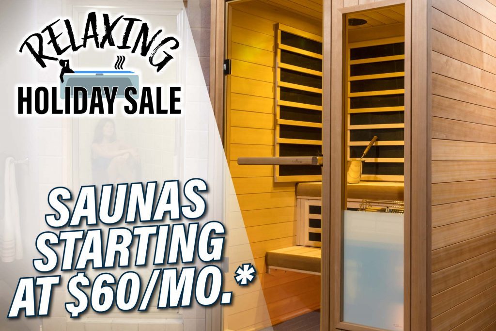 Relaxing Holiday Sale -Saunas starting at $60 per month on approved credit
