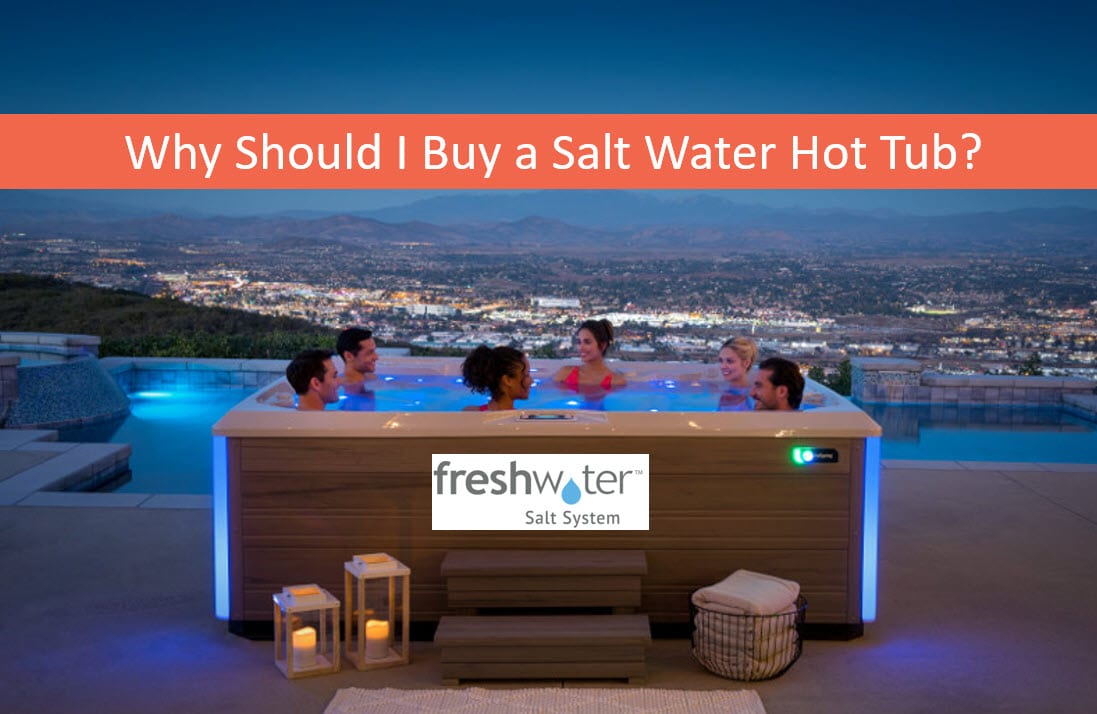 3 Reasons to Buy A Salt Water Hot Tub, Salt Water Spas San Jose, Santa Cruz