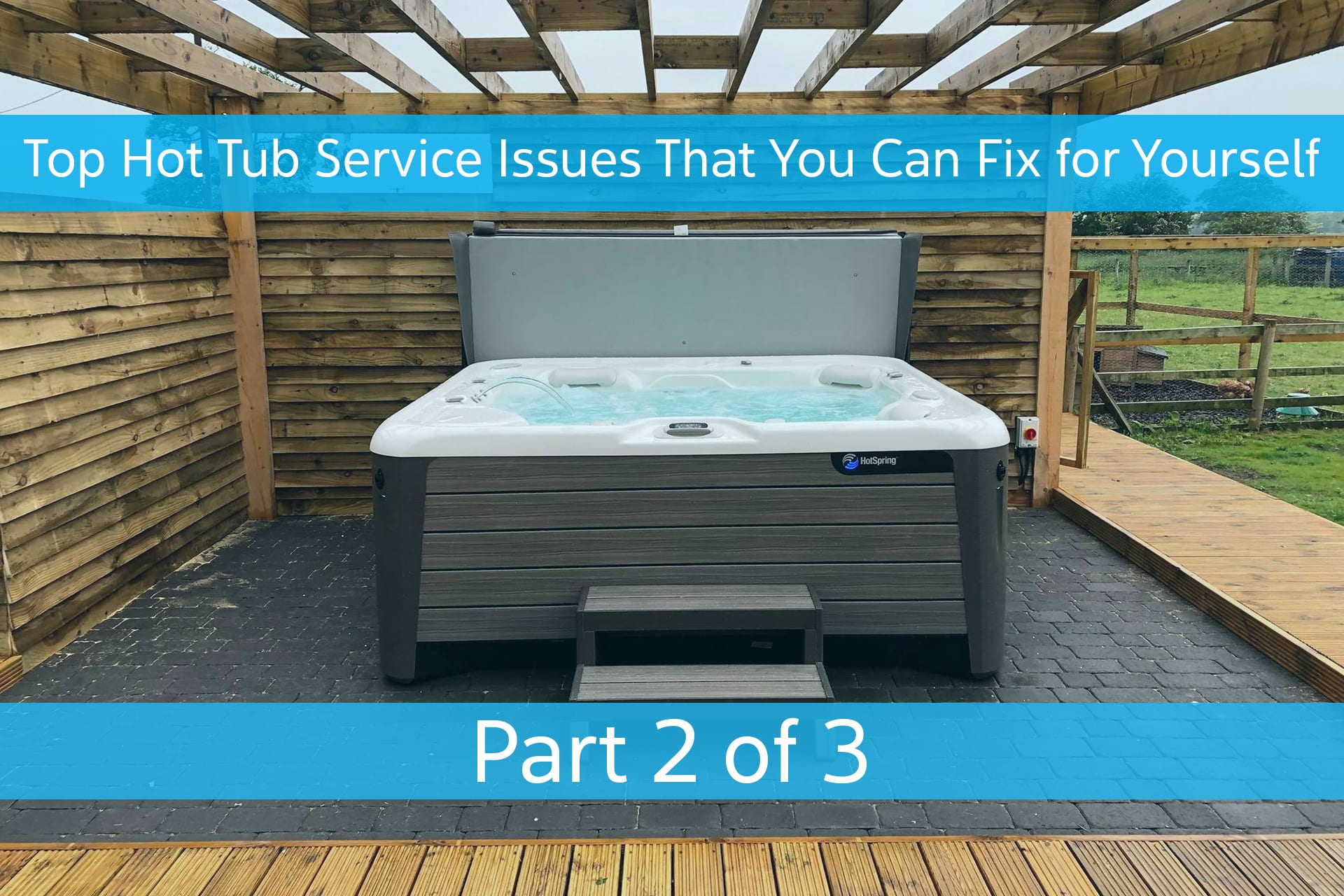 Top Hot Tub Service Issues That You Can Fix for Yourself – Part 2 of 3