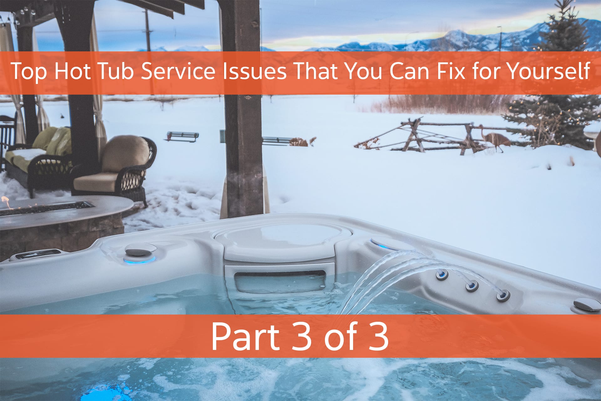 Top Hot Tub Service Issues That You Can Fix for Yourself – Part 3 of 3