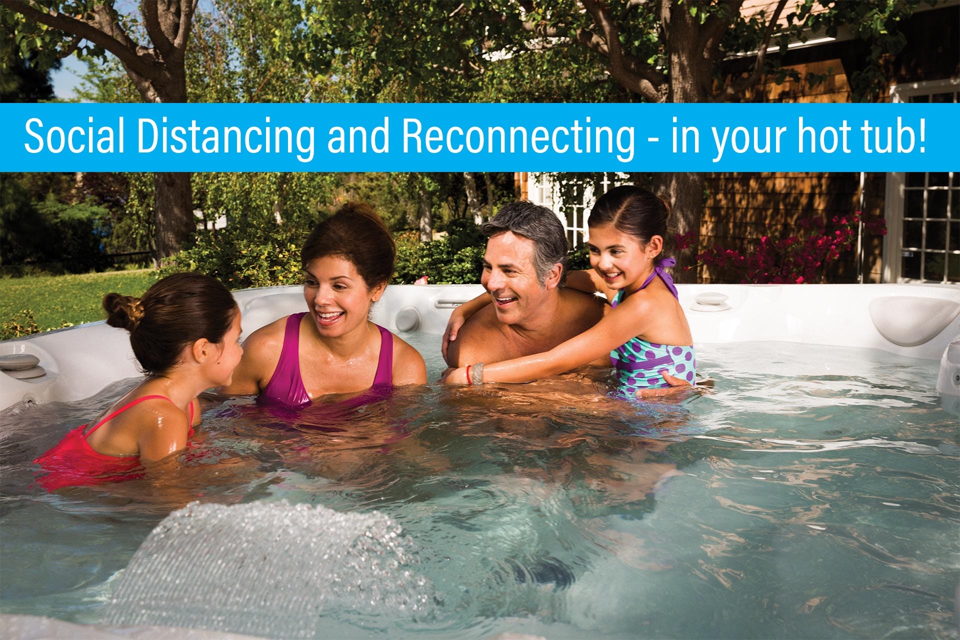 Social Distancing and Reconnecting – in your Hot Tub!