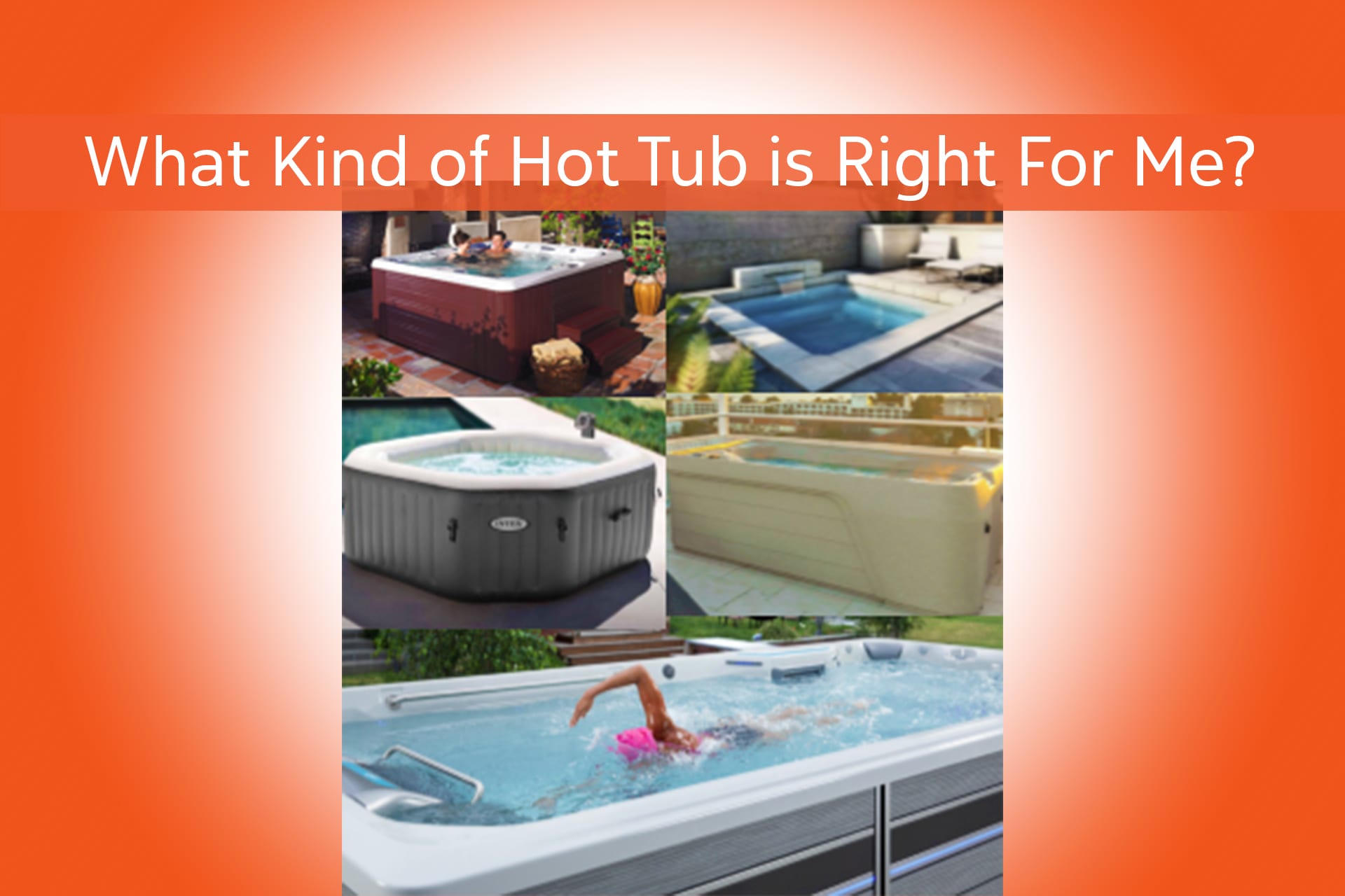 What Kind of Hot Tub is Right for Me? An Honest Comparison