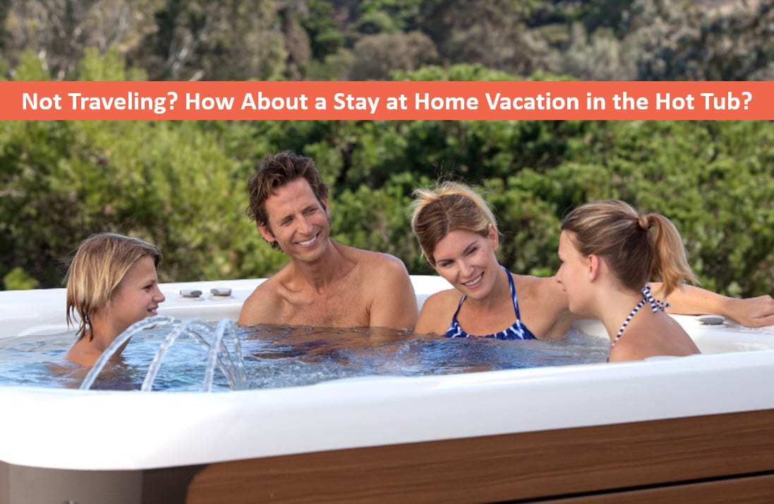 Not Traveling? Try Taking a “Stay at Home” Spa Vacation in Your Own Backyard, Hot Tubs Reno, San Jose, Santa Cruz
